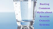 Busting Common Myths About Reverse Osmosis Systems