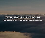 Air Pollution: Causes, Effects & Control | Important 2020