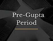Pre-Gupta Period | Important Facts For Exam (2020)