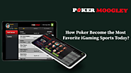 How Poker Become the Most Favorite iGaming Sports today? - Pokermoogley