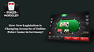 How New Legislation is Changing Scenario of Online Poker Game in Germany?