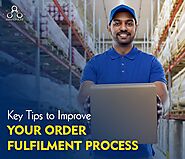 Tips To Improve Your Order Fulfilment Process
