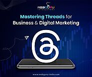 Mastering Threads for Business and Digital Marketing