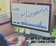 Best Way to Get Familiar with Forex Trading Platform
