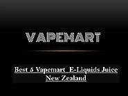 Best 5 Vapemart E-Liquids Juice New Zealand