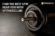 Find the Best Gyms Near You with VFitnessClub in All Over India