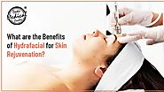 What are the Benefits of Hydrafacial for Skin Rejuvenation?