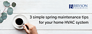 3 Simple Spring Maintenance Tips for Your Home HVAC System | Bryson Insurance | Personal, Business, Transportation