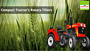 How compact tractor's attached rotary tillers make land efficient?