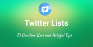 23 Seldom-Used Ideas for Utilizing Twitter Lists