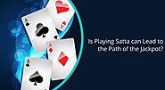 Is Playing Satta can Lead to the Path of the Jackpot?