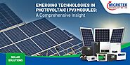 Emerging Technologies in Photovoltaic (PV) Modules: A Comprehensive Insight - Microtek India Blog