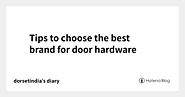 Tips to choose the best brand for door hardware