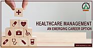 Healthcare Management: An Emerging Career Option