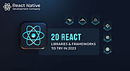 20 React Libraries and Frame­works to Try in 2023
