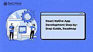 Mas­ter React Nat­ive App Devel­op­ment Step-by-Step Guide, Roadmap & Templates