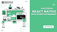 A Com­pre­hens­ive Guide to Mas­ter­ing React Nat­ive Devel­op­ment Environment