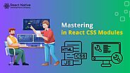 The Mastering Styling in React: An Introduction to CSS Modules