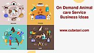 On Demand Animal care Service Business Ideas