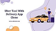 Uber Taxi With Delivery App Clone