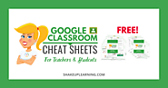 The Google Classroom Cheat Sheets for Teachers and Students! | Shake Up Learning