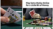 Play Satta Matka Online for a Little Bit of Money