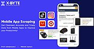 Mobile App Scraping Service - Xbyteio