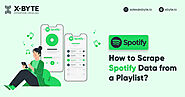 How To Scrape Spotify Data From A Playlist | Scrape Spotify Playlist