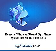 Reasons Why you Should Opt for Phone System for Small Businesses
