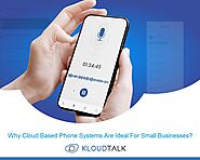Why Cloud Based Phone Systems Are Ideal For Small Businesses?