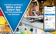 Consider launching a white label Estore app that will standardize your business