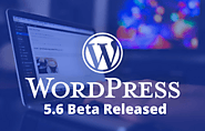 WordPress 5.6 Beta Released - What we know so far for Website Development?