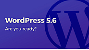 WordPress 5.6 Released - Features to Explore For Website Development in 2021