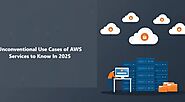 Unconventional Use Cases of AWS Services to Know In 2025