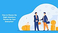 How to Choose the Right Salesforce Partner for Your Enterprise?