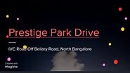 Prestige Park Drive at www.prestigeparkdrive.gen.in