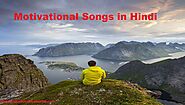 Top Motivational Songs in Hindi | A complete list of most inspiring songs