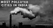 Which are the Most polluted cities in India? Find out here!!