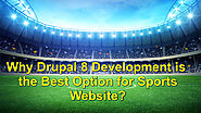 Why Drupal 8 Development is the Best Option for Sports Website?