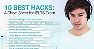 10 Best Hacks: A Cheat Sheet for IELTS Exam