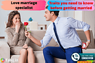 Traits you need to know before getting married by love marriage specialist