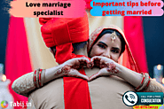 Love marriage specialist-Important tips before getting married