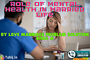 Role of mental health in married life by love marriage problem solution baba ji