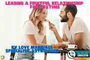 Leading a fruitful relationship for lifetime by love marriage specialist astrologer