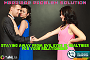 Marriage problem solution-Staying away from evil eyes is healthier for your relationship