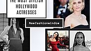 The most stylish Hollywood actresses - New Fashion Window