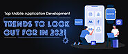 Website at https://www.xbytesolutions.com/blog/top-mobile-application-development-trends-to-look-out-for-in-2021.php