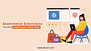 Top Magento and WooCommerce Extensions You Must Install in your Online Store