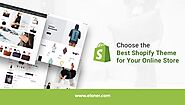 How to Choose the Best Shopify Theme for Your Online Store?