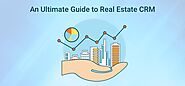 An Ultimate Guide to Real Estate CRM - Agile CRM Blog